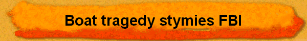  Boat tragedy stymies FBI 